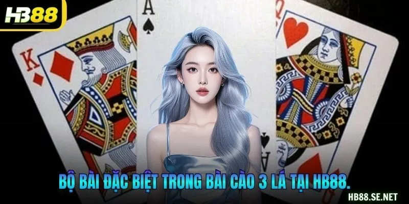 Bộ bài đặc biệt trong Bài cào 3 lá tại HB88