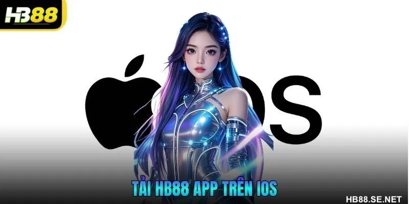 Tải HB88 App Trên iOS – Hướng Dẫn Cài Đặt Trên iPhone/iPad