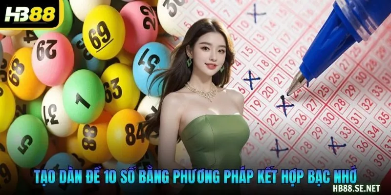 Tạo dàn đề 10 số bằng phương pháp kết hợp bạc nhớ