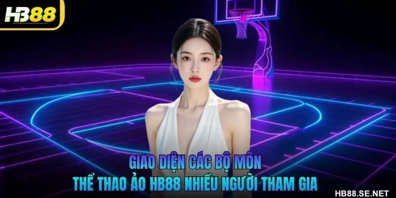 Giao diện các bộ môn thể thao ảo HB88 nhiều người tham gia